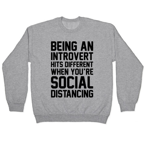 Being An Introvert Hits Different When You're Social Distancing  Pullover