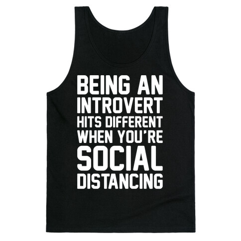 Being An Introvert Hits Different When You're Social Distancing White Print Tank Top