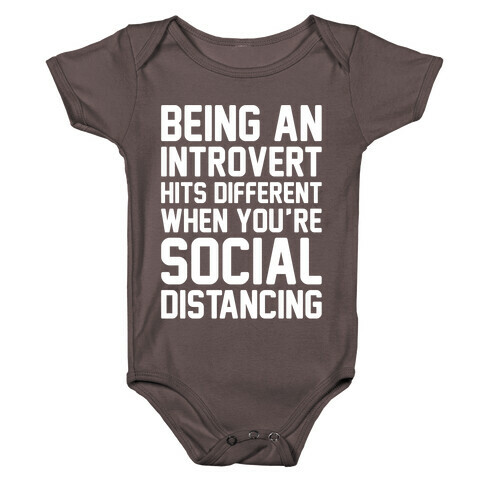 Being An Introvert Hits Different When You're Social Distancing White Print Baby One-Piece