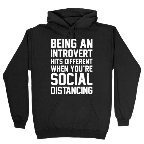 Being An Introvert Hits Different When You're Social Distancing White Print Hooded Sweatshirt