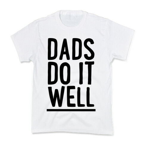 Dad's Do It Well Kids T-Shirt