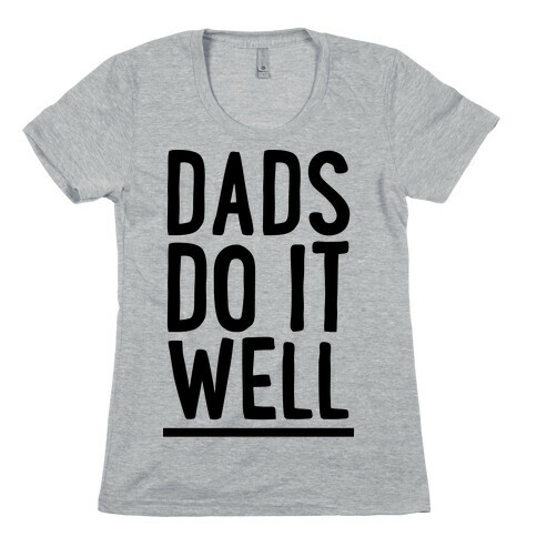 Dad's Do It Well Womens T-Shirt