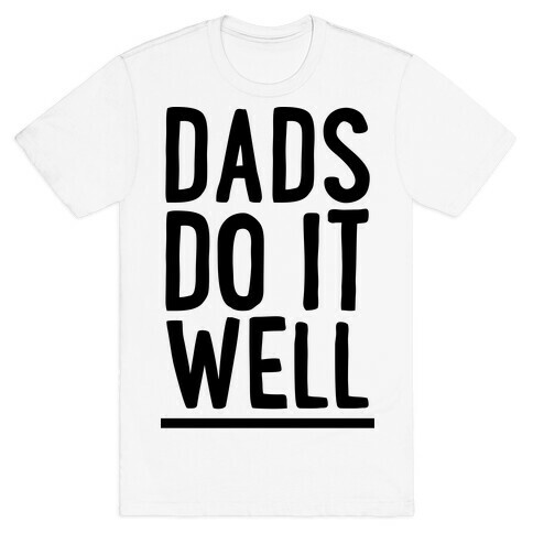 Dad's Do It Well T-Shirt