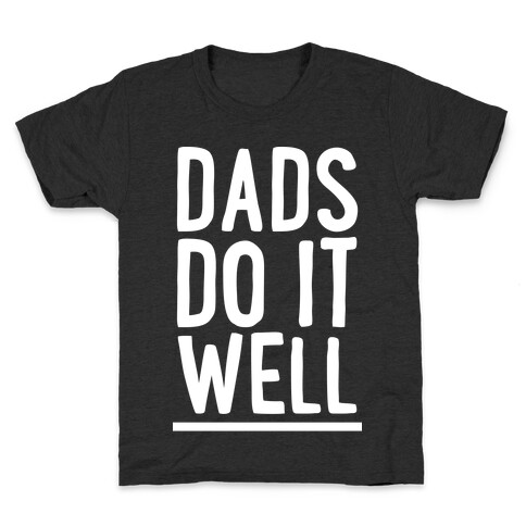Dad's Do It Well Kids T-Shirt
