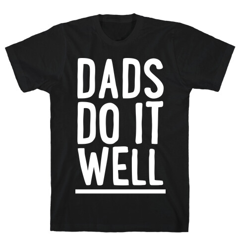 Dad's Do It Well T-Shirt