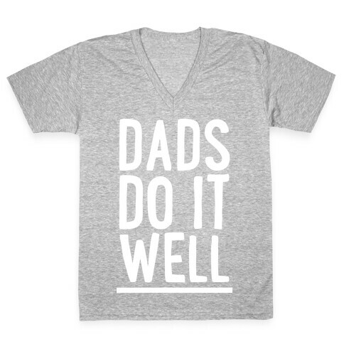 Dad's Do It Well V-Neck Tee Shirt