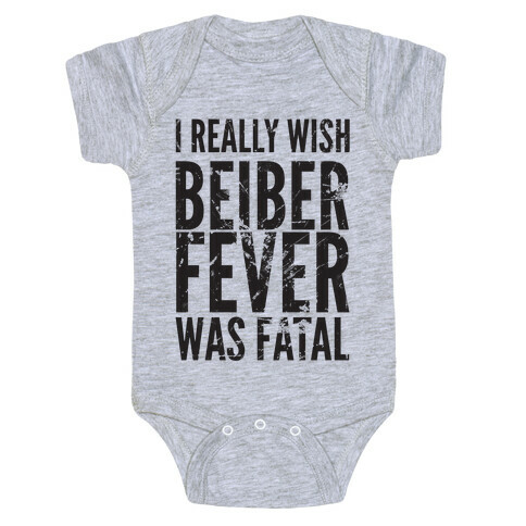I Really Wish Bieber Fever Was Fatal Baby One-Piece