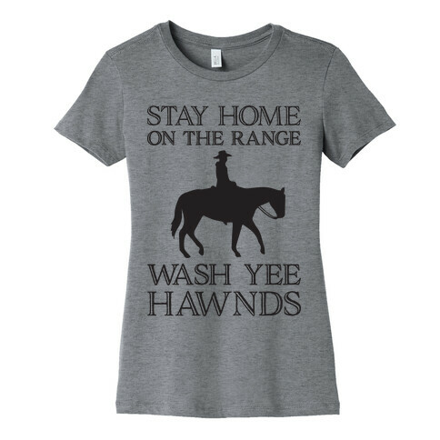 Stay Home On The Range Wash Yee Hawnds Womens T-Shirt