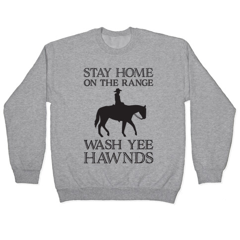 Stay Home On The Range Wash Yee Hawnds Pullover