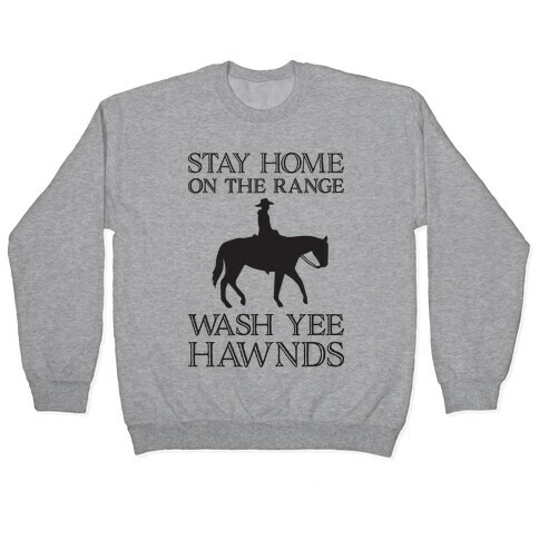 Stay Home On The Range Wash Yee Hawnds Pullover