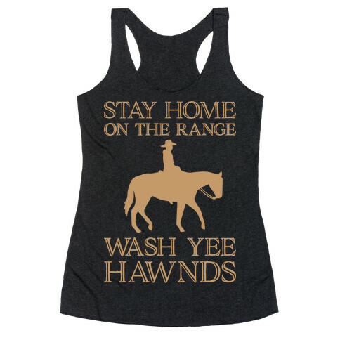 Stay Home On The Range Wash Yee Hawnds Racerback Tank Top