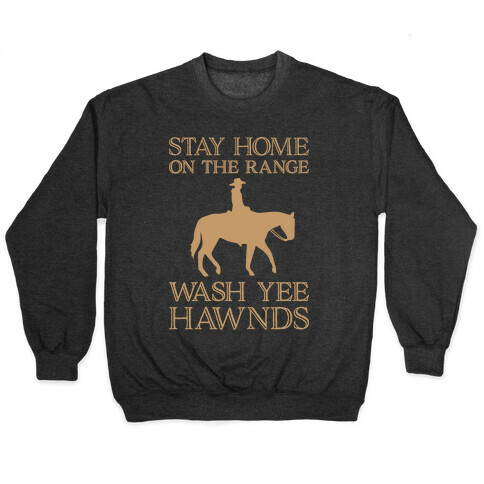 Stay Home On The Range Wash Yee Hawnds Pullover