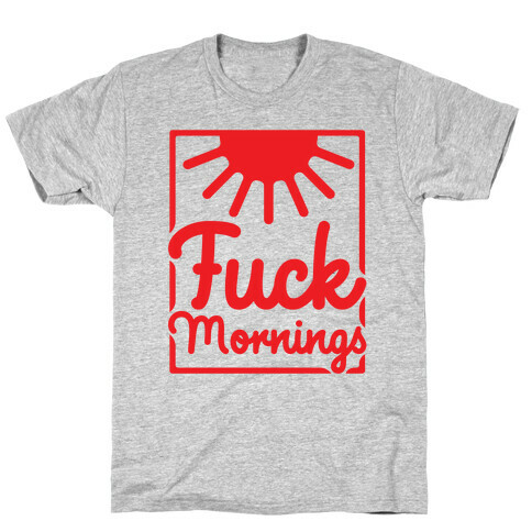 F*** Mornings T-Shirt