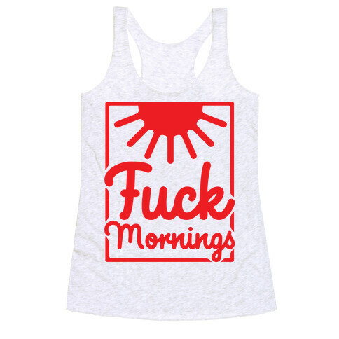 F*** Mornings Racerback Tank Top