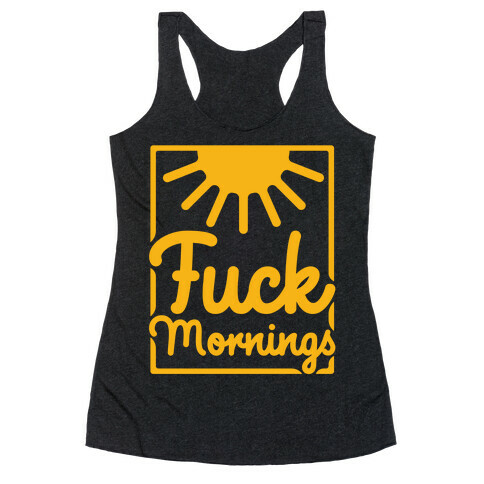 F*** Mornings Racerback Tank Top