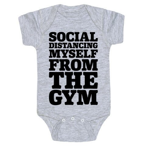 Social Distancing Myself From The Gym Baby One-Piece