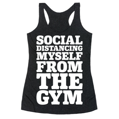 Social Distancing Myself From The Gym White Print Racerback Tank Top