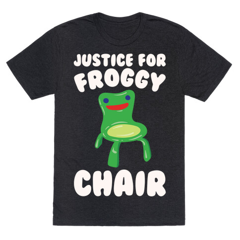 Justice For Froggy Chair Parody White Print T-Shirt