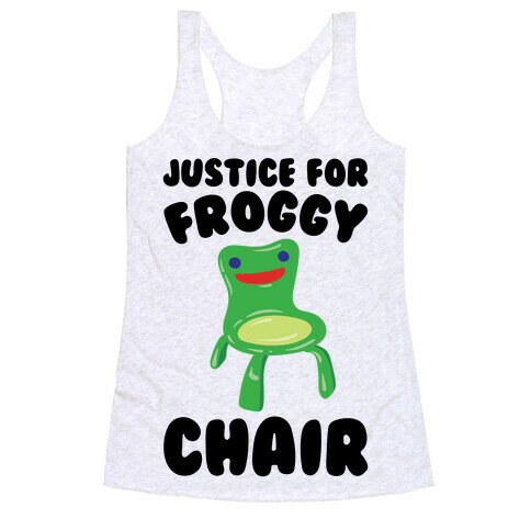 Justice For Froggy Chair Parody Racerback Tank Top