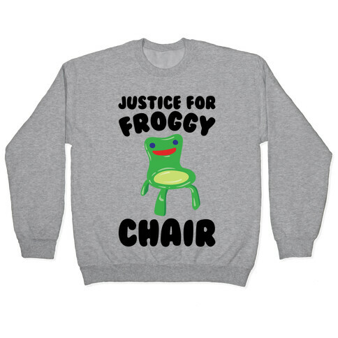 Justice For Froggy Chair Parody Pullover
