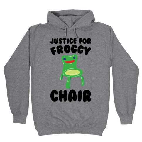 Justice For Froggy Chair Parody Hooded Sweatshirt