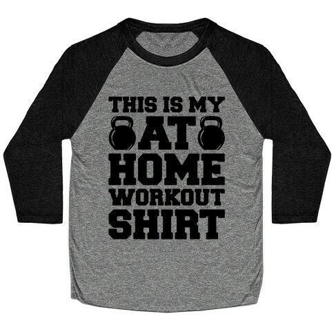 This Is My At Home Workout Shirt Baseball Tee