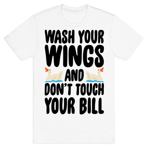 Wash Your Wings  T-Shirt
