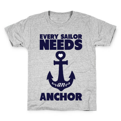 Every Sailor Needs an Anchor Kids T-Shirt