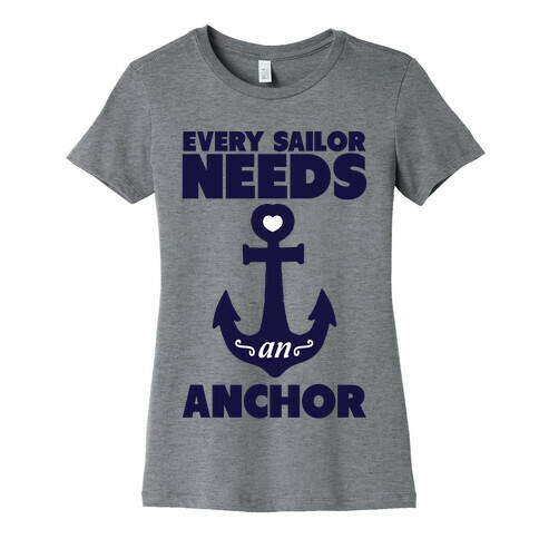 Every Sailor Needs an Anchor Womens T-Shirt