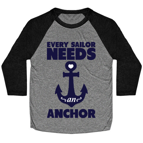 Every Sailor Needs an Anchor Baseball Tee