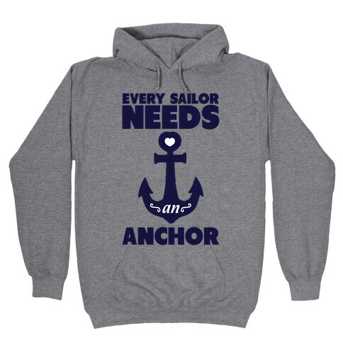 Every Sailor Needs an Anchor Hooded Sweatshirt