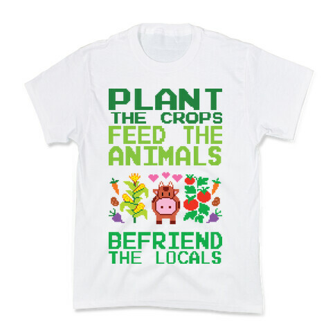 Plant The Crops, Feed The Animals, Befriend The Locals Kids T-Shirt