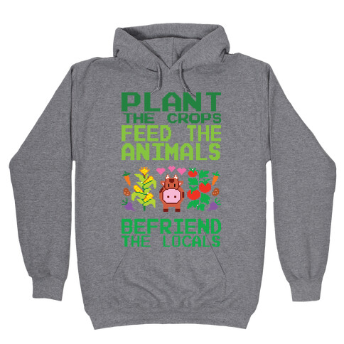 Plant The Crops, Feed The Animals, Befriend The Locals Hooded Sweatshirt