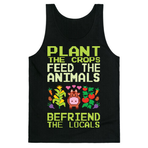 Plant The Crops, Feed The Animals, Befriend The Locals Tank Top