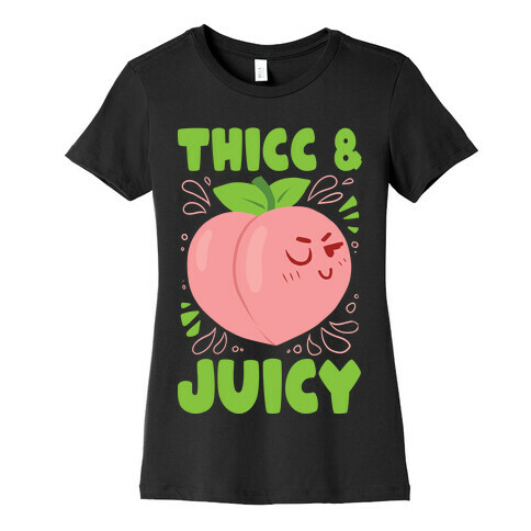 Thicc And Juicy Womens T-Shirt