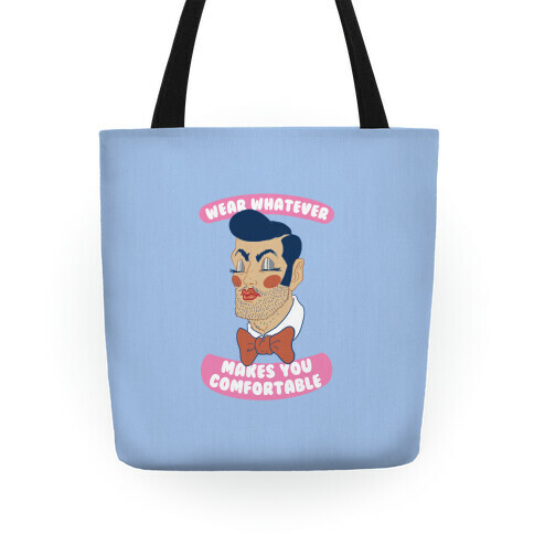 Wear Whatever Makes You Comfortable Tote