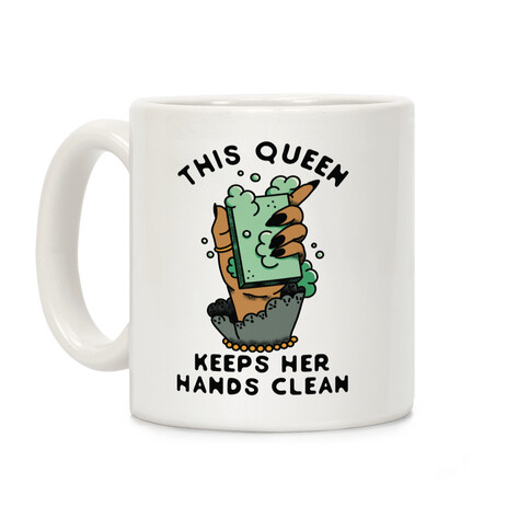 This Queen Keeps Her Hands Clean Coffee Mug