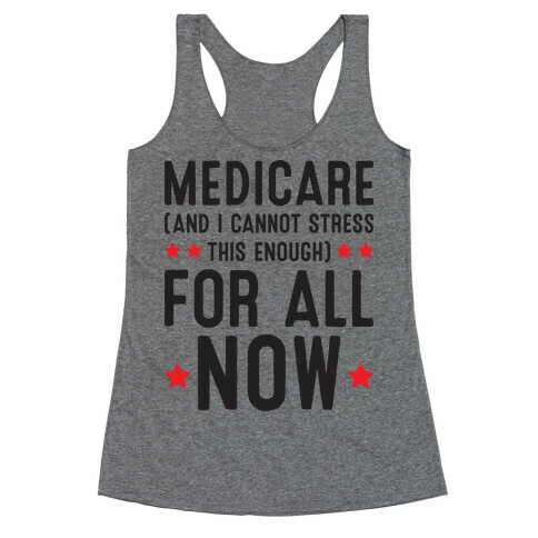 Medicare (And I Cannot Stress This Enough) For All NOW Racerback Tank Top