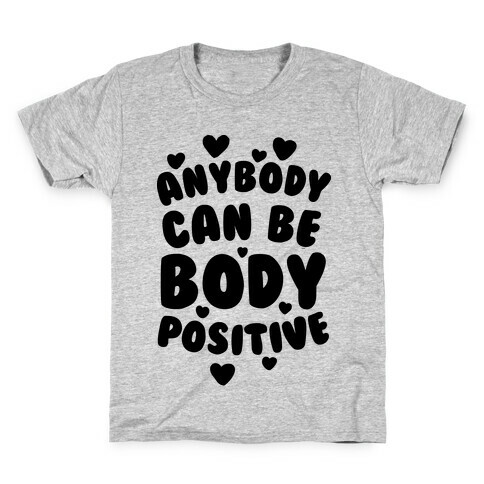 Anybody Can Be Body Positive  Kids T-Shirt