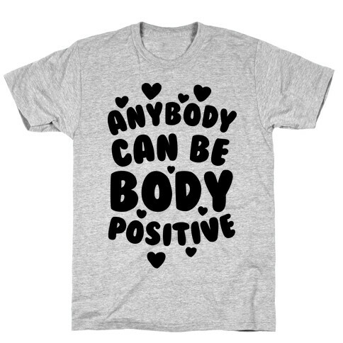 Anybody Can Be Body Positive  T-Shirt