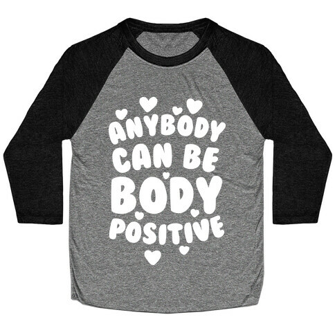 Anybody Can Be Body Positive  Baseball Tee