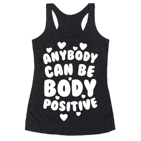 Anybody Can Be Body Positive  Racerback Tank Top