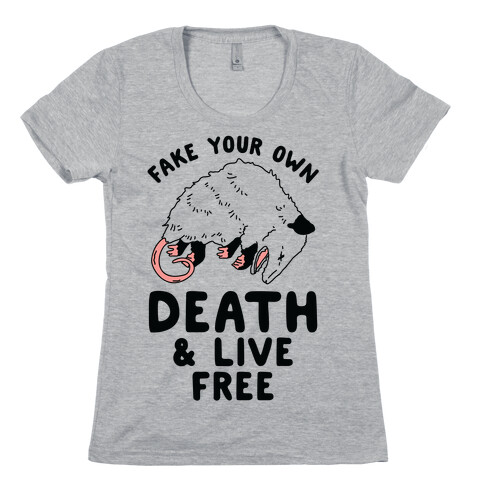 Fake Your Own Death and Live Free Opossum Womens T-Shirt