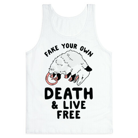 Fake Your Own Death and Live Free Opossum Tank Top