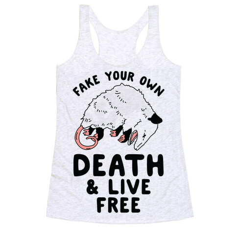 Fake Your Own Death and Live Free Opossum Racerback Tank Top