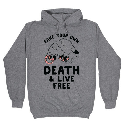 Fake Your Own Death and Live Free Opossum Hooded Sweatshirt