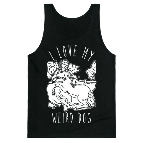 I Love My Weird Dog Tank Top