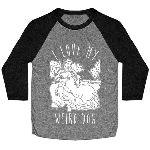 I Love My Weird Dog Baseball Tee