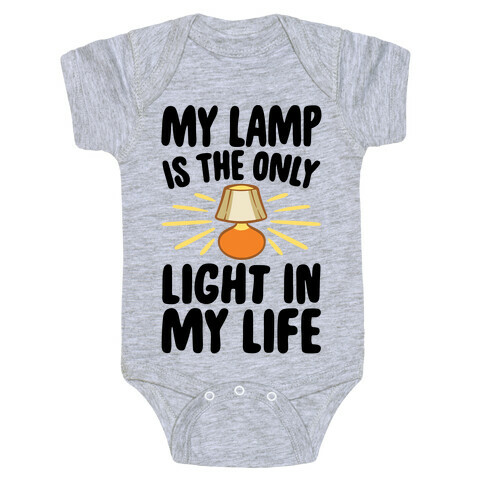My Lamp is The Only Light In My Life Baby One-Piece