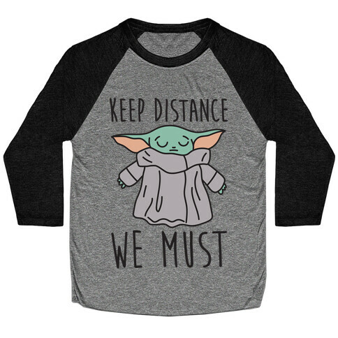 Keep Distance We Must Baby Yoda Baseball Tee